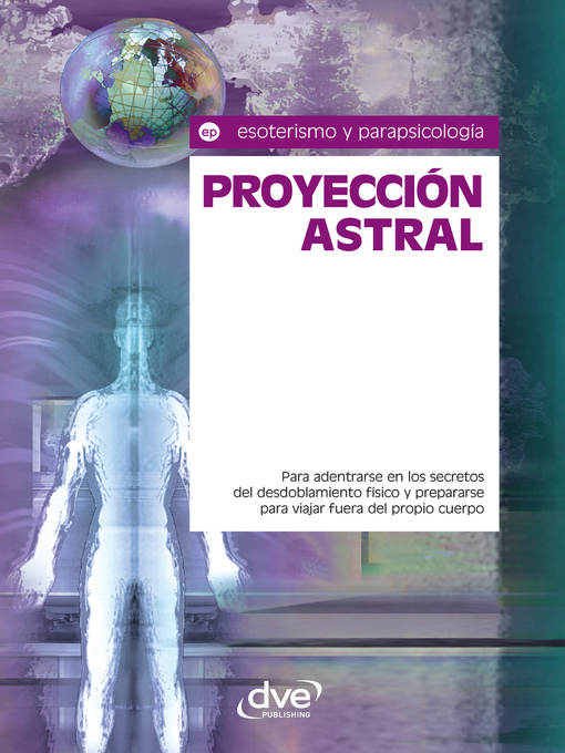 Title details for Proyección astral. Para adentrarse en los secretos del desdoblamiento físico y prepararse para viajar fuera del propio cuerpo by Equipo de expertos Osiris - Available